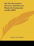On The Occurrence Of Arctic And Western Plants In Continental Acadia (1869)