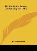 The Hindu And Roman Law Of Adoption (1881)