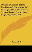 Oration Delivered Before The Biennial Convention Of The Alpha Delta Phi Society, At New Haven, Connecticut, August 15, 1839 (1839)