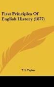 First Principles Of English History (1877)