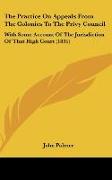 The Practice On Appeals From The Colonies To The Privy Council