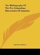 The Bibliography Of The Pre-Columbian Discoveries Of America