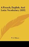 A French, English, And Latin Vocabulary (1832)