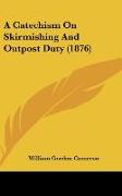 A Catechism On Skirmishing And Outpost Duty (1876)