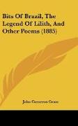 Bits Of Brazil, The Legend Of Lilith, And Other Poems (1885)