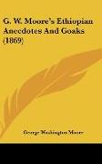 G. W. Moore's Ethiopian Anecdotes And Goaks (1869)