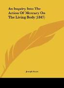 An Inquiry Into The Action Of Mercury On The Living Body (1847)