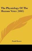 The Physiology Of The Human Voice (1845)