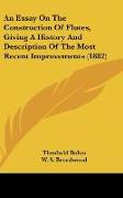 An Essay On The Construction Of Flutes, Giving A History And Description Of The Most Recent Improvements (1882)