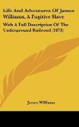 Life And Adventures Of James Williams, A Fugitive Slave