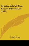 Popular Life Of Gen. Robert Edward Lee (1872)