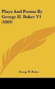 Plays And Poems By George H. Boker V1 (1869)