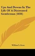 Ups And Downs In The Life Of A Distressed Gentleman (1836)