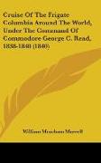 Cruise Of The Frigate Columbia Around The World, Under The Command Of Commodore George C. Read, 1838-1840 (1840)