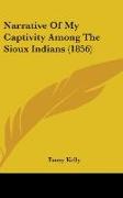 Narrative Of My Captivity Among The Sioux Indians (1856)