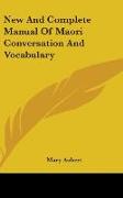 New And Complete Manual Of Maori Conversation And Vocabulary