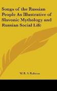 Songs of the Russian People As Illustrative of Slavonic Mythology and Russian Social Life
