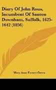 Diary Of John Rous, Incumbent Of Santon Downham, Suffolk, 1625-1642 (1856)