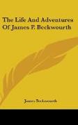 The Life And Adventures Of James P. Beckwourth