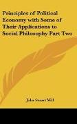 Principles of Political Economy with Some of Their Applications to Social Philosophy Part Two