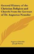 General History of the Christian Religion and Church From the German of Dr. Augustus Neander
