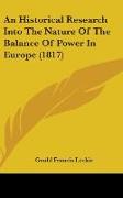 An Historical Research Into The Nature Of The Balance Of Power In Europe (1817)