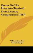 Essays On The Pleasures Received From Literary Compositions (1813)