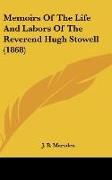 Memoirs Of The Life And Labors Of The Reverend Hugh Stowell (1868)