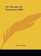 The Morality Of Vivisection (1885)