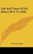 Life And Times Of Sir Robert Peel V2 (1846)