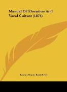 Manual Of Elocution And Vocal Culture (1874)