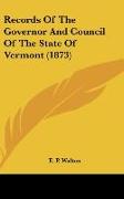 Records Of The Governor And Council Of The State Of Vermont (1873)