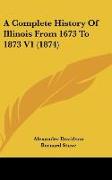 A Complete History Of Illinois From 1673 To 1873 V1 (1874)