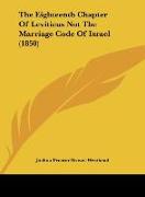 The Eighteenth Chapter Of Leviticus Not The Marriage Code Of Israel (1850)