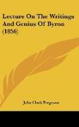 Lecture On The Writings And Genius Of Byron (1856)