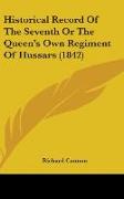 Historical Record Of The Seventh Or The Queen's Own Regiment Of Hussars (1842)