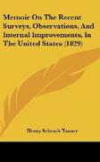 Memoir On The Recent Surveys, Observations, And Internal Improvements, In The United States (1829)