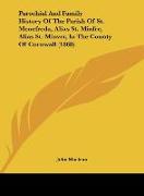 Parochial And Family History Of The Parish Of St. Menefreda, Alias St. Minfre, Alias St. Minver, In The County Of Cornwall (1868)