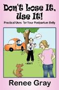 Don't Lose It, Use It! Practical Uses for Your Postpartum Belly