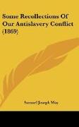 Some Recollections Of Our Antislavery Conflict (1869)