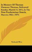 In Memory Of Thomas Ebenezer Thomas, Delivered Sunday, March 14, 1875, In The First Presbyterian Church, Dayton, Ohio (1875)