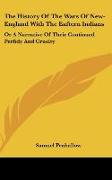The History Of The Wars Of New-England With The Eaftern Indians