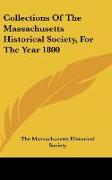 Collections Of The Massachusetts Historical Society, For The Year 1800