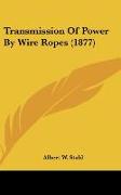 Transmission Of Power By Wire Ropes (1877)