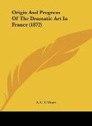 Origin And Progress Of The Dramatic Art In France (1872)