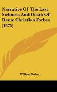 Narrative Of The Last Sickness And Death Of Dame Christian Forbes (1875)