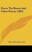 Down The Bayou And Other Poems (1882)