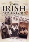 Your Irish Ancestors: a Guide for the Family Historian