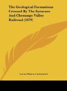 The Geological Formations Crossed By The Syracuse And Chenango Valley Railroad (1879)
