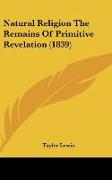 Natural Religion The Remains Of Primitive Revelation (1839)